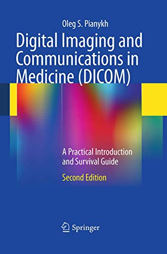 9783662518489: Digital Imaging and Communications in Medicine (DICOM): A Practical Introduction and Survival Guide