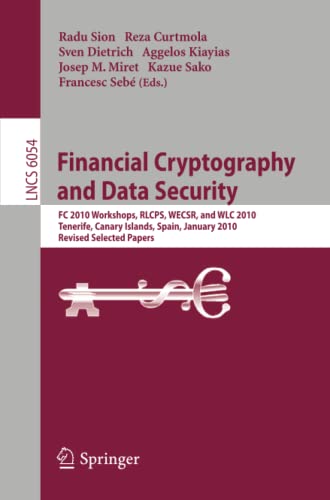 9783662520031: Financial Cryptography and Data Security: FC 2010 Workshops, WLC, RLCPS, and WECSR, Tenerife, Canary Islands, Spain, January 25-28, 2010, Revised ... 2010 Workshops, Revised Selected Papers: 6054