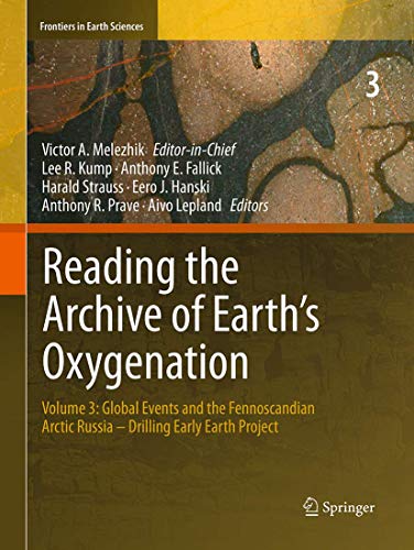 9783662522035: Reading the Archive of Earth’s Oxygenation: Volume 3: Global Events and the Fennoscandian Arctic Russia - Drilling Early Earth Project (Frontiers in Earth Sciences)