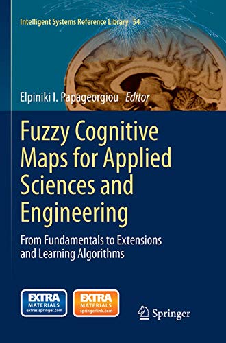 Stock image for Fuzzy Cognitive Maps for Applied Sciences and Engineering: From Fundamentals to Extensions and Learning Algorithms (Intelligent Systems Reference Library, 54) for sale by Lucky's Textbooks