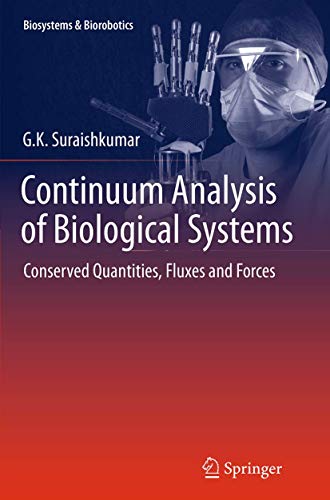 Stock image for Continuum Analysis of Biological Systems: Conserved Quantities, Fluxes and Forces (Biosystems & Biorobotics, 5) for sale by Lucky's Textbooks