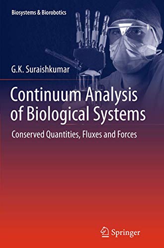 9783662522462: Continuum Analysis of Biological Systems: Conserved Quantities, Fluxes and Forces (Biosystems & Biorobotics, 5)