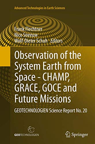 Imagen de archivo de Observation of the System Earth from Space - CHAMP, GRACE, GOCE and future missions: GEOTECHNOLOGIEN Science Report No. 20 (Advanced Technologies in Earth Sciences) a la venta por Lucky's Textbooks