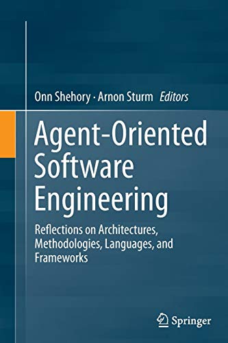 Agent-Oriented Software Engineering : Reflections on Architectures, Methodologies, Languages, and Frameworks - Arnon Sturm