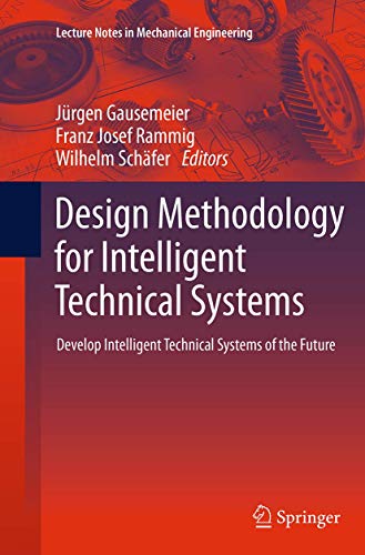 Stock image for Design Methodology for Intelligent Technical Systems: Develop Intelligent Technical Systems of the Future (Lecture Notes in Mechanical Engineering) for sale by Mispah books