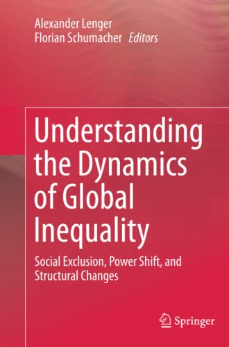 9783662523032: Understanding the Dynamics of Global Inequality: Social Exclusion, Power Shift, and Structural Changes
