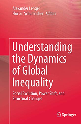 9783662523032: Understanding the Dynamics of Global Inequality: Social Exclusion, Power Shift, and Structural Changes