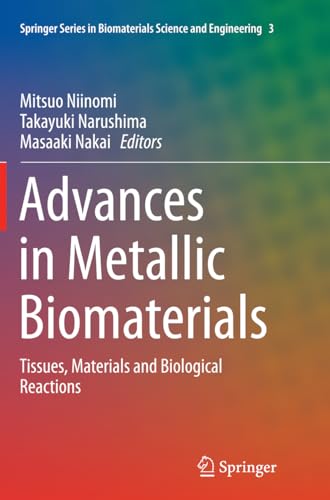9783662524527: Advances in Metallic Biomaterials: Tissues, Materials and Biological Reactions: 3 (Springer Series in Biomaterials Science and Engineering, 3)