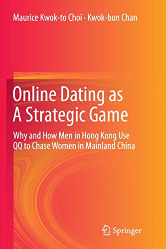 Stock image for Online Dating As a Strategic Game: Why and How Men in Hong Kong Use Qq to Chase Women in Mainland China for sale by Revaluation Books