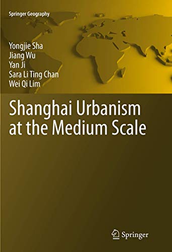 9783662524916: Shanghai Urbanism at the Medium Scale (Springer Geography)