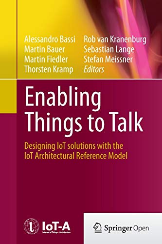 9783662524947: Enabling Things to Talk: Designing IoT solutions with the IoT Architectural Reference Model