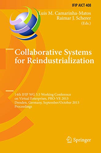 Beispielbild fr Collaborative Systems for Reindustrialization: 14th IFIP WG 5.5 Working Conference on Virtual Enterprises, PRO-VE 2013, Dresden, Germany, September 30 . and Communication Technology, 408) zum Verkauf von Lucky's Textbooks