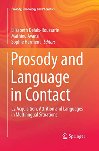 9783662525388: Prosody and Language in Contact: L2 Acquisition, Attrition and Languages in Multilingual Situations