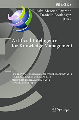 Immagine dell'editore per Artificial Intelligence for Knowledge Management: First IFIP WG 12.6 International Workshop, AI4KM 2012, Montpellier, France, August 28, 2012, Revised Selected Papers (IFIP Advances in Information and Communication Technology) venduto da Revaluation Books