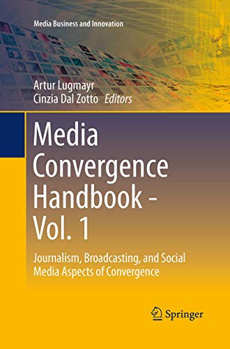 Stock image for Media Convergence Handbook - Vol. 1: Journalism, Broadcasting, and Social Media Aspects of Convergence (Media Business and Innovation) for sale by GF Books, Inc.