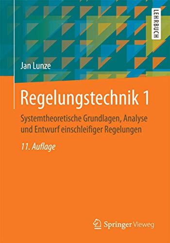 Beispielbild fr Regelungstechnik 1: Systemtheoretische Grundlagen, Analyse und Entwurf einschleifiger Regelungen (Springer-Lehrbuch) zum Verkauf von medimops