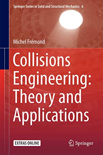 Stock image for Collisions Engineering: Theory and Applications (Springer Series in Solid and Structural Mechanics, 6) for sale by Lucky's Textbooks