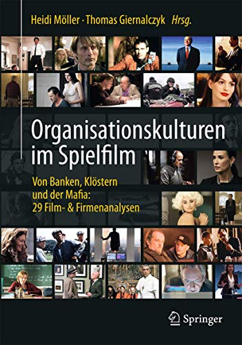 Organisationskulturen im Spielfilm : von Banken, Klöstern und der Mafia: 29 Film- & Firmenanalysen. - Möller, Heidi und Thomas Giernalczyk (Hrsg.)