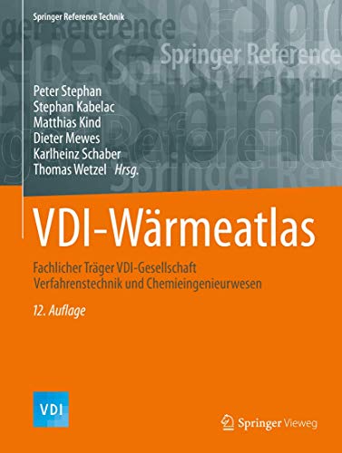 VDI-Wärmeatlas: Fachlicher Träger VDI-Gesellschaft Verfahrenstechnik und Chemieingenieurwesen (Springer Reference Technik) (German Edition)