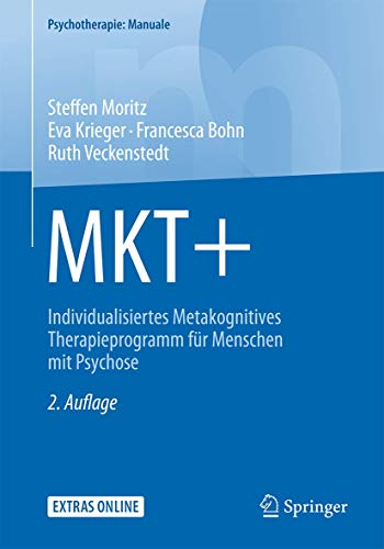 Stock image for MKT+: Individualisiertes Metakognitives Therapieprogramm fr Menschen mit Psychose (Psychotherapie: Manuale) for sale by medimops