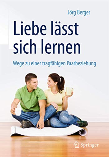 9783662531525: Liebe lsst sich lernen: Wege zu einer tragfhigen Paarbeziehung