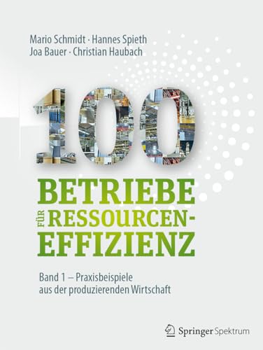 Beispielbild fr 100 Betriebe fr Ressourceneffizienz - Band 1: Praxisbeispiele aus der produzierenden Wirtschaft zum Verkauf von medimops