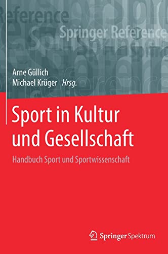 Stock image for Sport in Kultur und Gesellschaft: Handbuch Sport und Sportwissenschaft (Springer Reference Naturwissenschaften) for sale by medimops