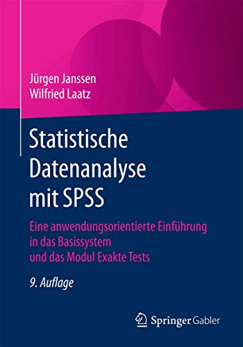 9783662534762: Statistische Datenanalyse mit SPSS: Eine anwendungsorientierte Einfhrung in das Basissystem und das Modul Exakte Tests (German Edition)