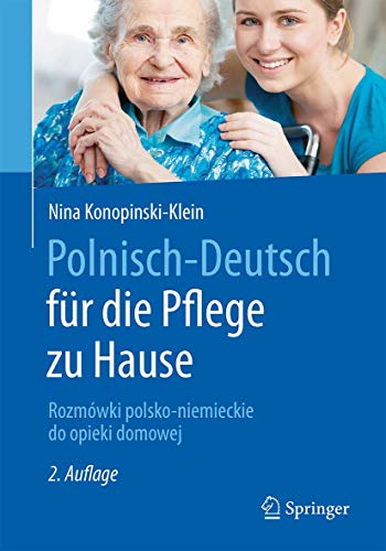 9783662535622: Polnisch-Deutsch fr die Pflege zu Hause: Rozmwki polsko-niemieckie do opieki domowej: Rozmowki Polsko-Niemieckie Do Opieki Domowej