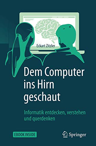 Stock image for Dem Computer ins Hirn geschaut: Informatik entdecken, verstehen und querdenken for sale by medimops