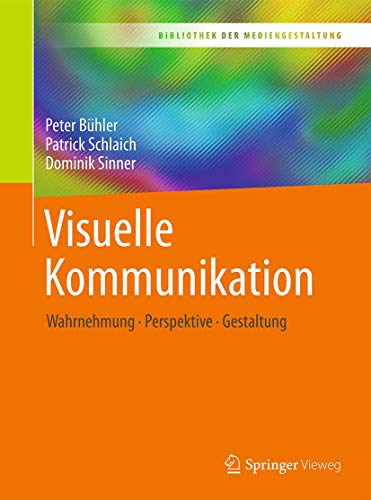 Stock image for Visuelle Kommunikation: Wahrnehmung - Perspektive - Gestaltung (Bibliothek der Mediengestaltung) for sale by medimops