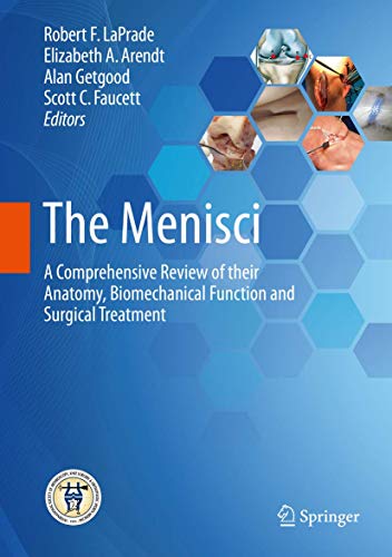 Stock image for The Menisci: A Comprehensive Review of their Anatomy, Biomechanical Function and Surgical Treatment for sale by Dream Books Co.