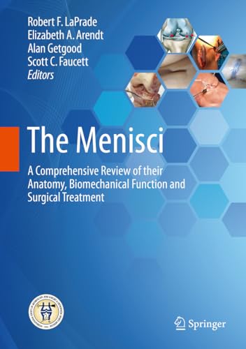 9783662537916: The Menisci: A Comprehensive Review of their Anatomy, Biomechanical Function and Surgical Treatment