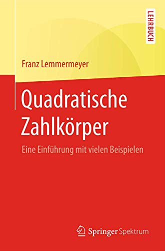 Stock image for Quadratische Zahlkrper: Eine Einfhrung mit vielen Beispielen (German Edition) for sale by GF Books, Inc.