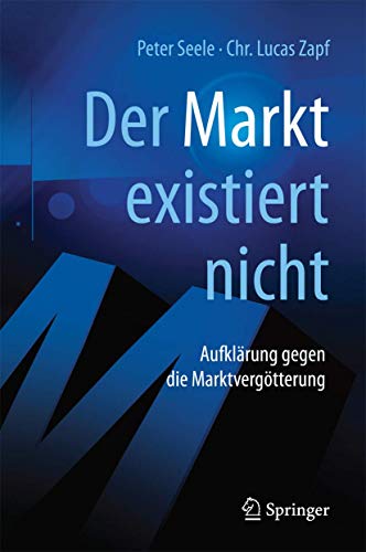 Imagen de archivo de Der Markt" existiert nicht: Aufklrung gegen die Marktvergtterung a la venta por Revaluation Books