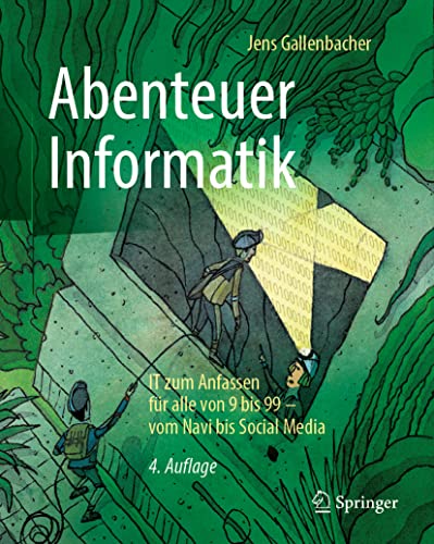 9783662539644: Abenteuer Informatik: IT zum Anfassen fr alle von 9 bis 99 – vom Navi bis Social Media (German Edition)