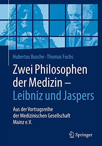 Stock image for Zwei Philosophen der Medizin   Leibniz und Jaspers: Aus der Vortragsreihe der Medizinischen Gesellschaft Mainz e.V. for sale by Revaluation Books