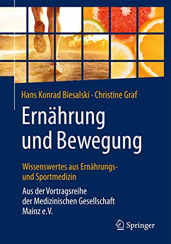 9783662540268: Ernhrung und Bewegung - Wissenswertes aus Ernhrungs- und Sportmedizin: Aus der Vortragsreihe der Medizinischen Gesellschaft Mainz e.V.
