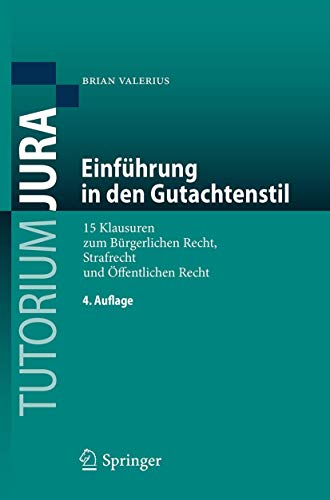 Stock image for Einfhrung in den Gutachtenstil: 15 Klausuren zum Brgerlichen Recht, Strafrecht und ffentlichen Recht (Tutorium Jura) for sale by medimops