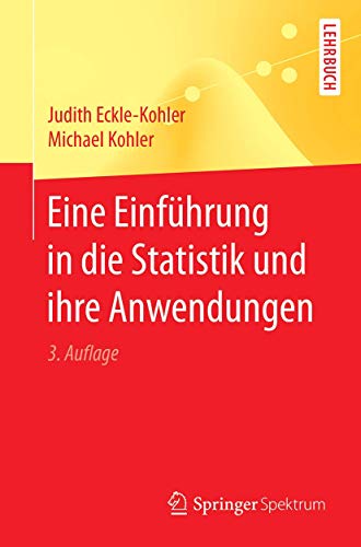 Beispielbild fr Eine Einfhrung in die Statistik und ihre Anwendungen (Springer-Lehrbuch) zum Verkauf von medimops