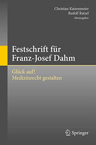 9783662541142: Festschrift fr Franz-Josef Dahm: Glck auf! Medizinrecht gestalten