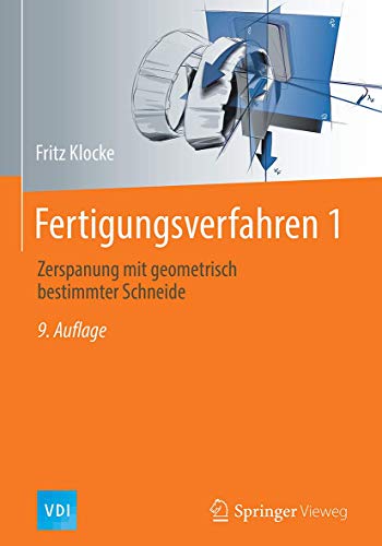 Fertigungsverfahren 1 : Zerspanung mit geometrisch bestimmter Schneide - Fritz Klocke