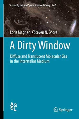 Beispielbild fr A Dirty Window. Diffuse and Translucent Molecular Gas in the Interstellar Medium. zum Verkauf von Antiquariat im Hufelandhaus GmbH  vormals Lange & Springer