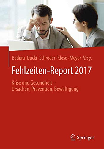 Stock image for Fehlzeiten-Report 2017: Krise und Gesundheit - Ursachen, Prvention, Bewltigung for sale by medimops