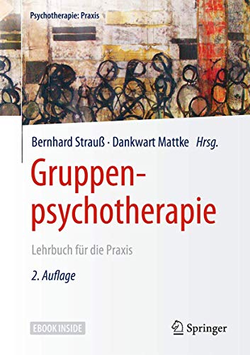 9783662546437: Gruppenpsychotherapie: Lehrbuch fr die Praxis (Psychotherapie: Praxis)