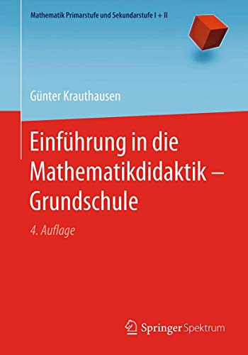 9783662546918: Einfhrung in die Mathematikdidaktik - Grundschule (Mathematik Primarstufe und Sekundarstufe I + II)