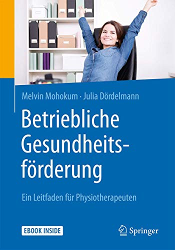 Beispielbild fr Betriebliche Gesundheitsfrderung: Ein Leitfaden fr Physiotherapeuten zum Verkauf von medimops