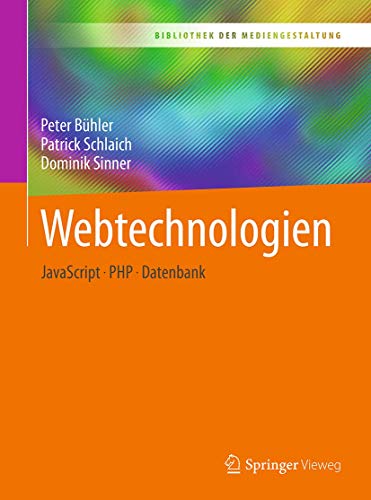 9783662547298: Webtechnologien: JavaScript – PHP – Datenbank (Bibliothek der Mediengestaltung)
