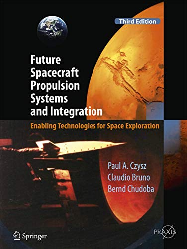 9783662547427: Future Spacecraft Propulsion Systems and Integration: Enabling Technologies for Space Exploration (Springer Praxis Books)