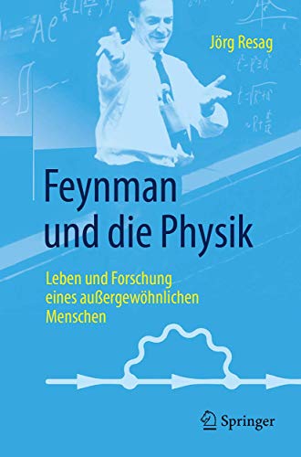9783662547960: Feynman und die Physik: Leben und Forschung eines auergewhnlichen Menschen